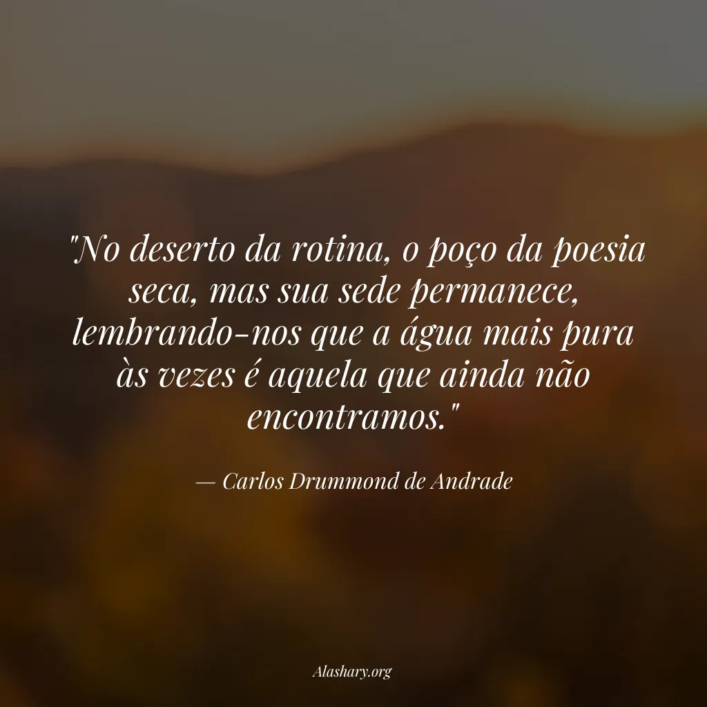 Frase de Carlos Drummond de Andrade